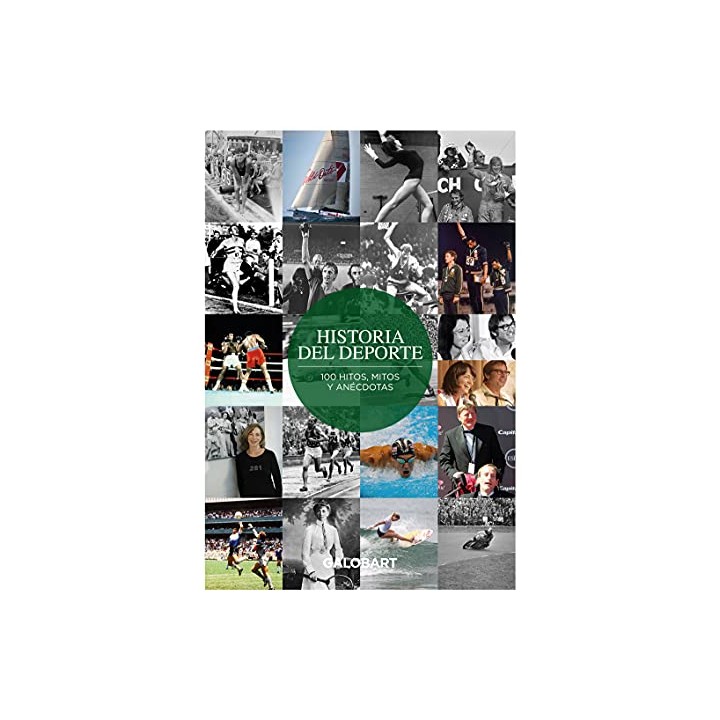 Historia del Deporte. 100 hitos, mitos y anécdotas